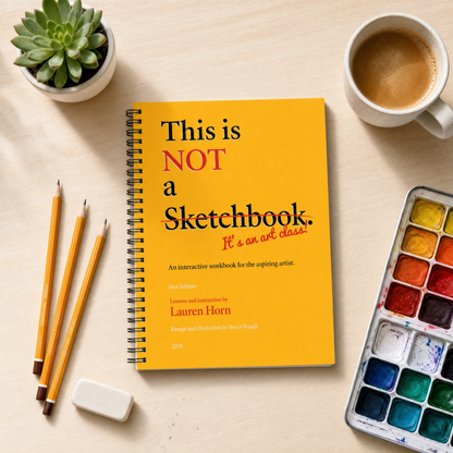 This is NOT a Sketchbook: An Interactive Art Class Workbook for Aspiring Artists